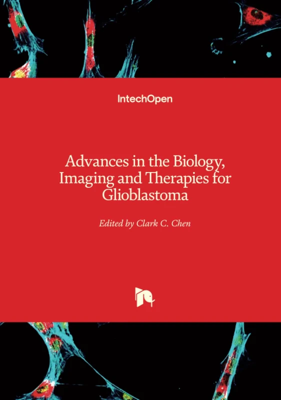 IntechOpen - Advances in Biology, Imaging and Therapies for Glioblastoma