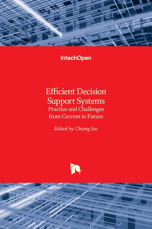 Efficient Decision Support Systems: Practice and Challenges From Current to Future
