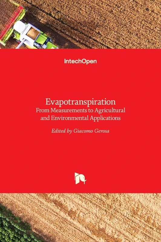 Evapotranspiration - From Measurements to Agricultural and Environmental Applications