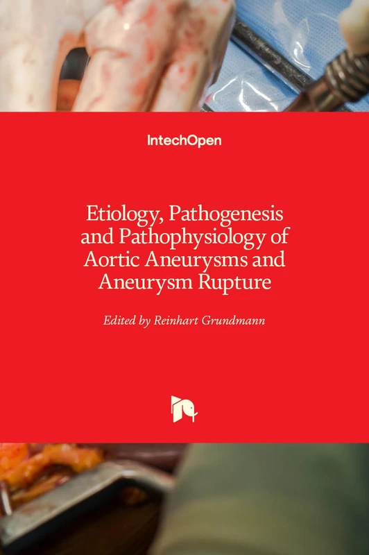 Etiology, Pathogenesis and Pathophysiology of Aortic Aneurysms and Aneurysm Rupture