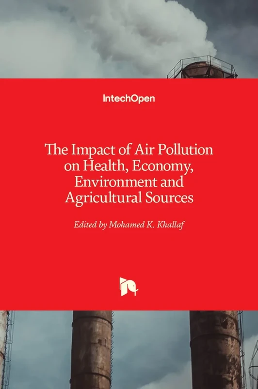 The Impact of Air Pollution on Health, Economy, Environment and Agricultural Sources
