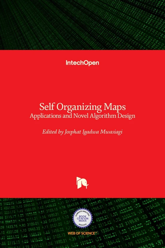 Self Organizing Maps: Applications and Novel Algorithm Design