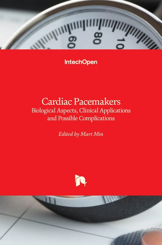 Cardiac Pacemakers - Biological Aspects, Clinical Applications and Possible Complications