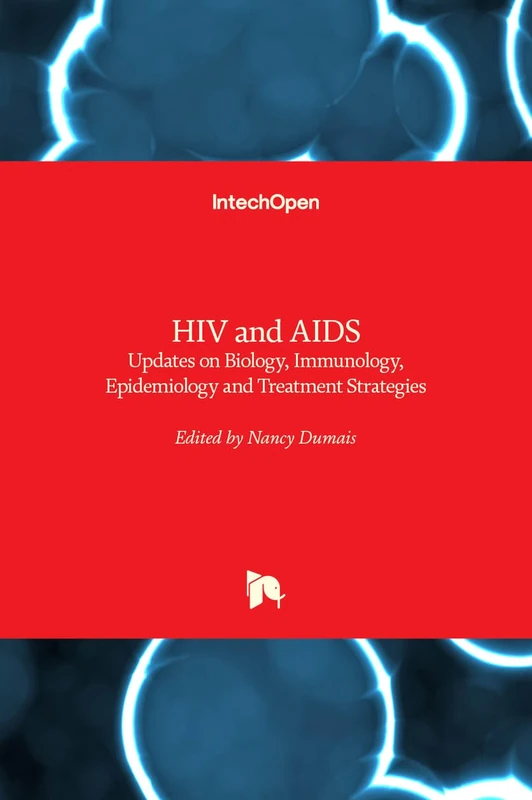 HIV and AIDS: Updates on Biology, Immunology, Epidemiology and Treatment Strategies