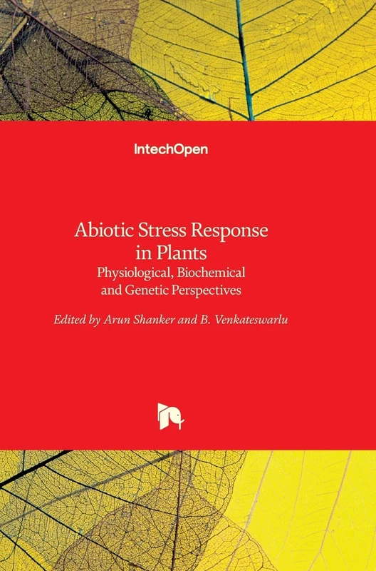 Abiotic Stress Response in Plants - Physiological, Biochemical and Genetic Perspectives