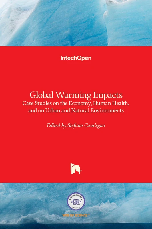 Global Warming Impacts - Case Studies on the Economy, Human Health, and on Urban and Natural Environments