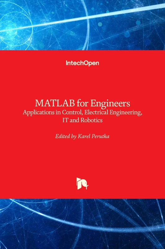 MATLAB for Engineers - Applications in Control, Electrical Engineering, IT and Robotics