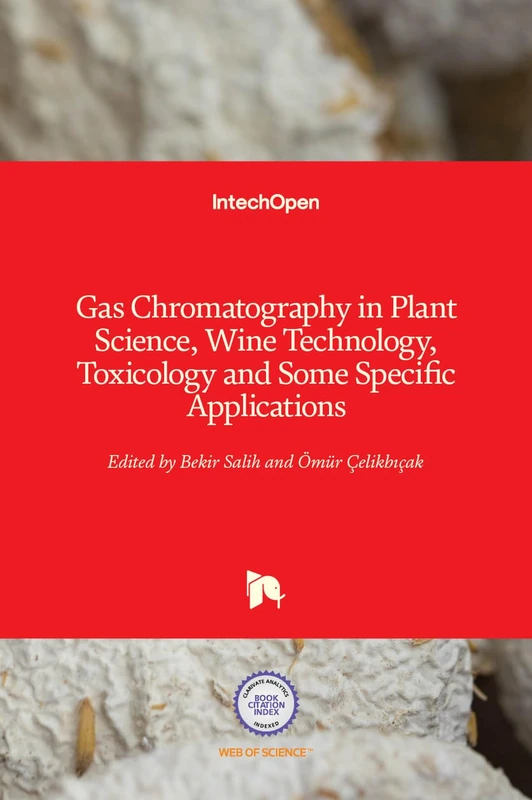 Gas Chromatography in Plant Science, Wine Technology, Toxicology and Some Specific Applications