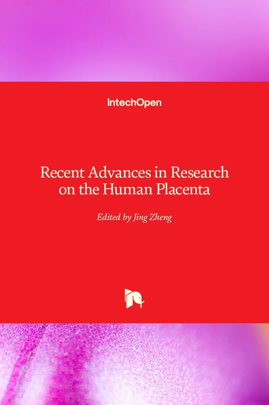 IntechOpen - Recent Advances in Research on the Human Placenta