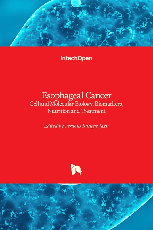 Esophageal Cancer - Cell and Molecular Biology, Biomarkers, Nutrition and Treatment