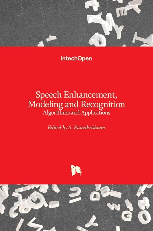 Speech Enhancement, Modeling and Recognition- Algorithms and Applications