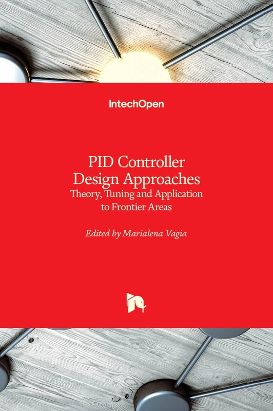PID Controller Design Approaches - Theory, Tuning and Application to Frontier Areas