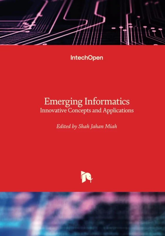 Emerging Informatics - Innovative Concepts and Applications
