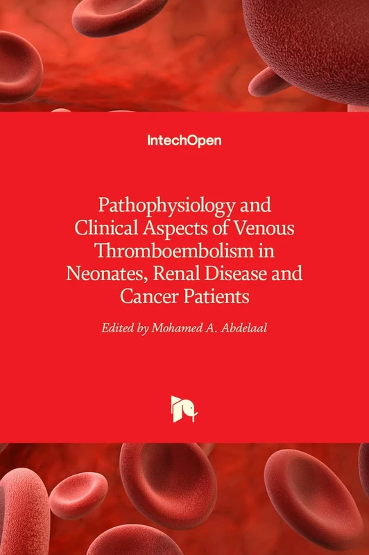 Pathophysiology and Clinical Aspects of Venous Thromboembolism in Neonates, Renal Disease and Cancer Patients
