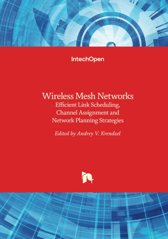 Wireless Mesh Networks - Efficient Link Scheduling, Channel Assignment and Network Planning Strategies