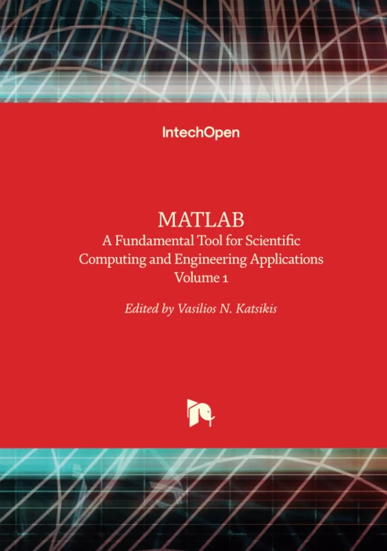 MATLAB - A Fundamental Tool for Scientific Computing and Engineering Applications - Volume 1