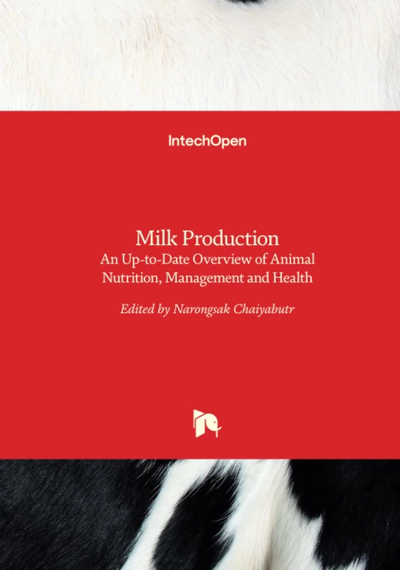 Milk Production - An Up-to-Date Overview of Animal Nutrition, Management and Health