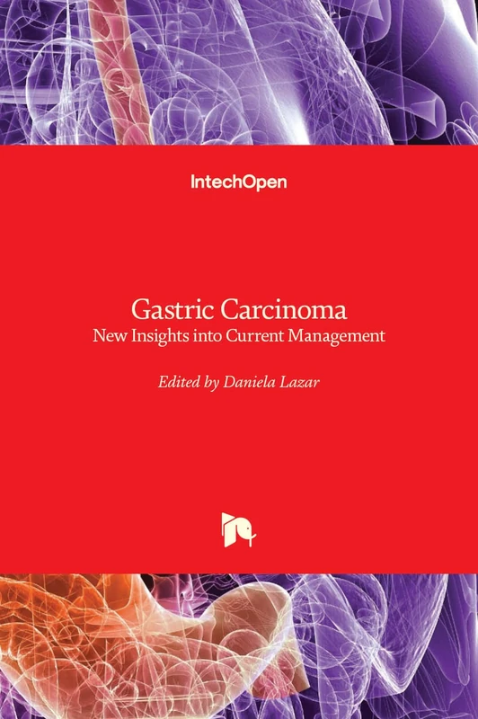 IntechOpen Gastric Carcinoma: New Insights into Management
