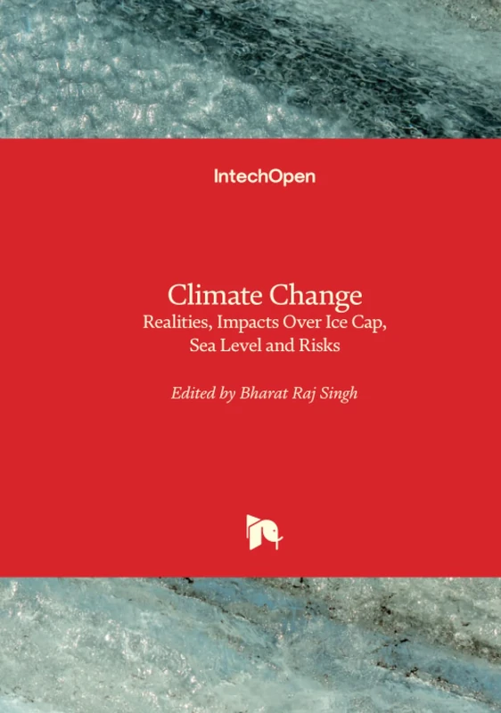 Climate Change - Realities, Impacts Over Ice Cap, Sea Level and Risks