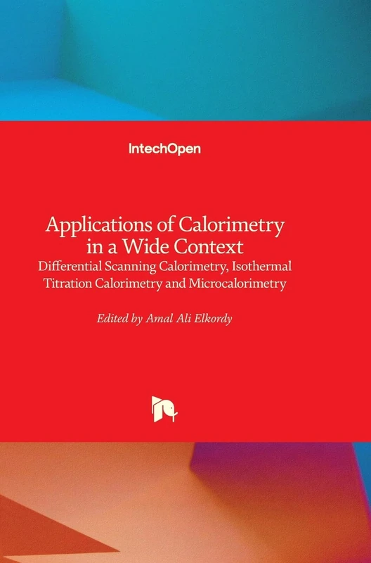 Applications of Calorimetry in a Wide Context: Differential Scanning Calorimetry, Isothermal Titration Calorimetry and Microcalorimetry - Image 1