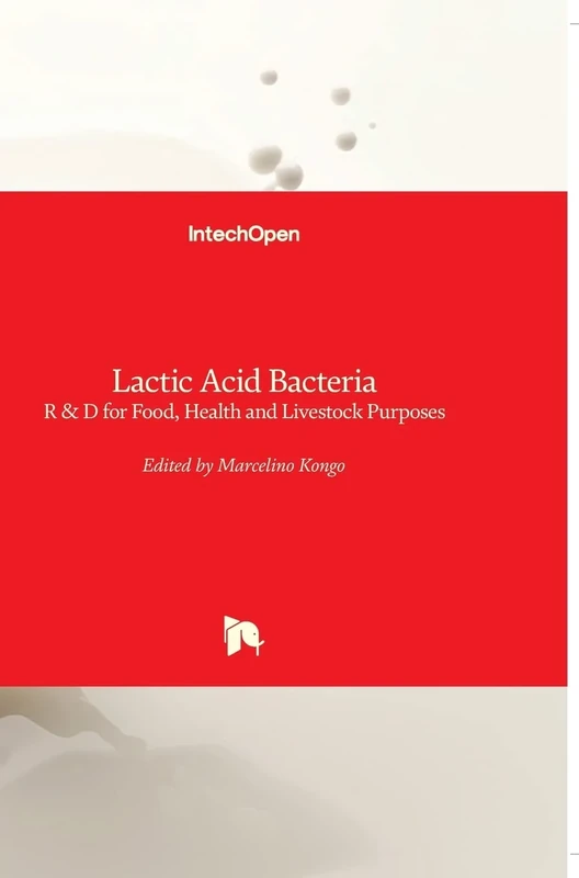 Lactic Acid Bacteria: R and D for Food, Health and Livestock Purposes