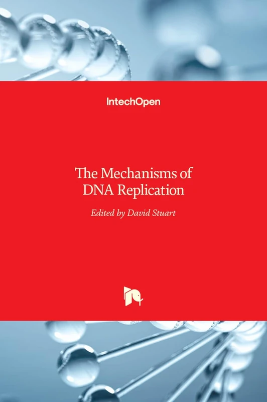 IntechOpen - The Mechanisms of DNA Replication Book
