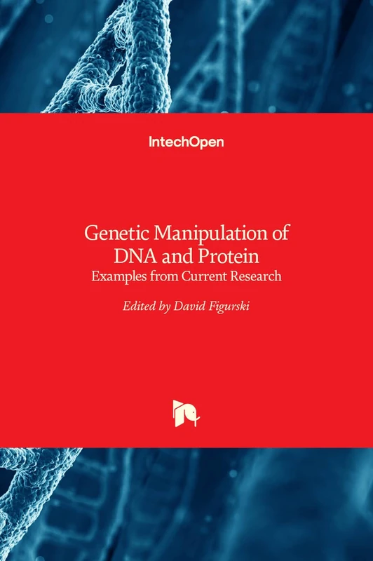 Genetic Manipulation of DNA and Protein - Examples from Current Research