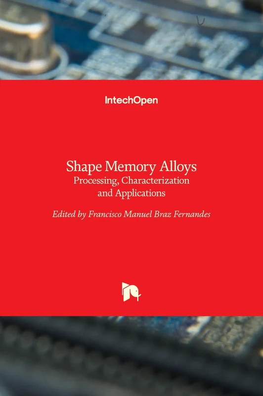 Shape Memory Alloys - Processing, Characterization and Applications