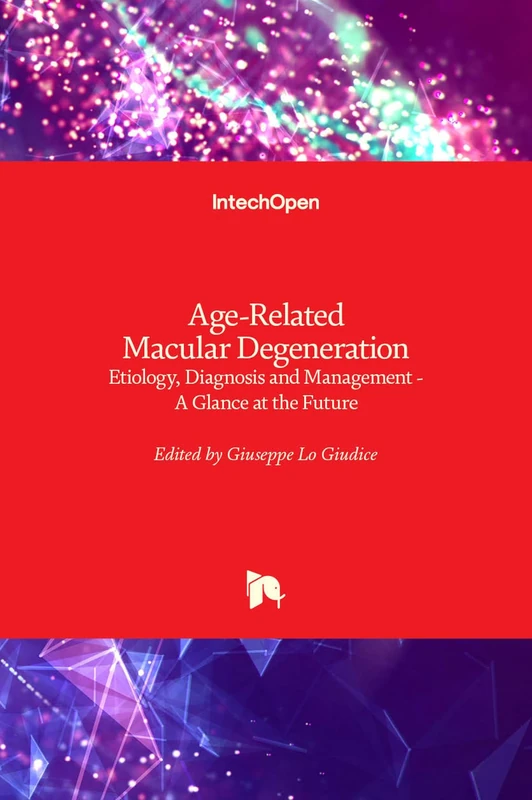 Age-Related Macular Degeneration: Etiology, Diagnosis and Management - A Glance at the Future