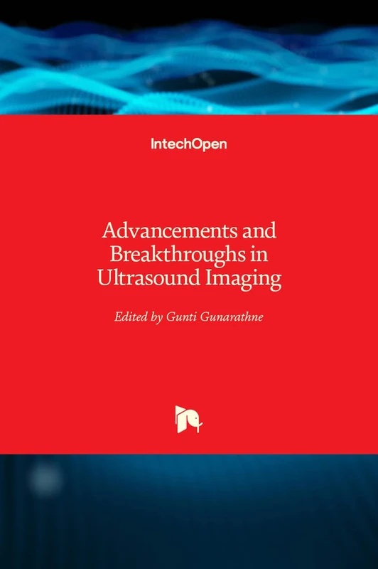 IntechOpen Advancements and Breakthroughs in Ultrasound Imaging