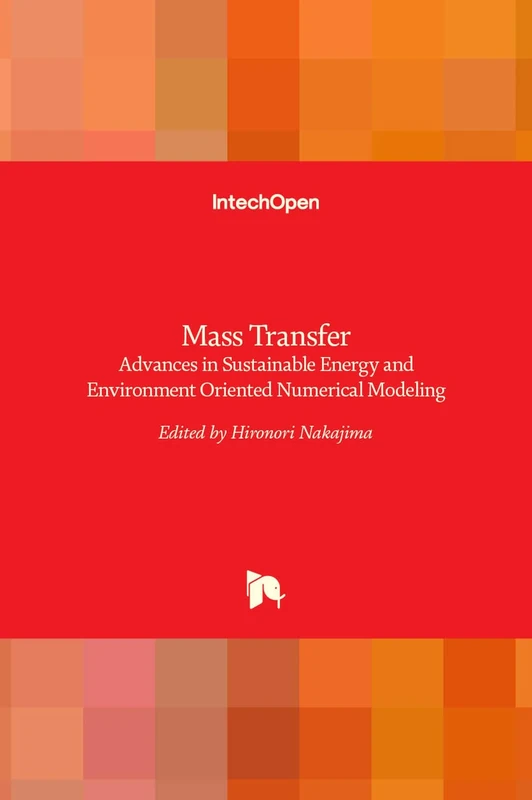 Mass Transfer: Advances in Sustainable Energy and Environment Oriented Numerical Modeling