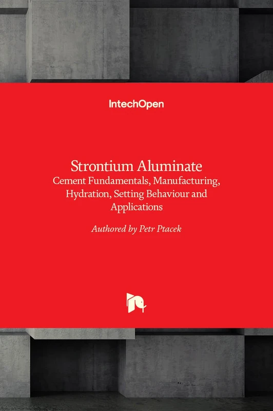 Strontium Aluminate: Cement Fundamentals, Manufacturing, Hydration, Setting Behaviour and Applications
