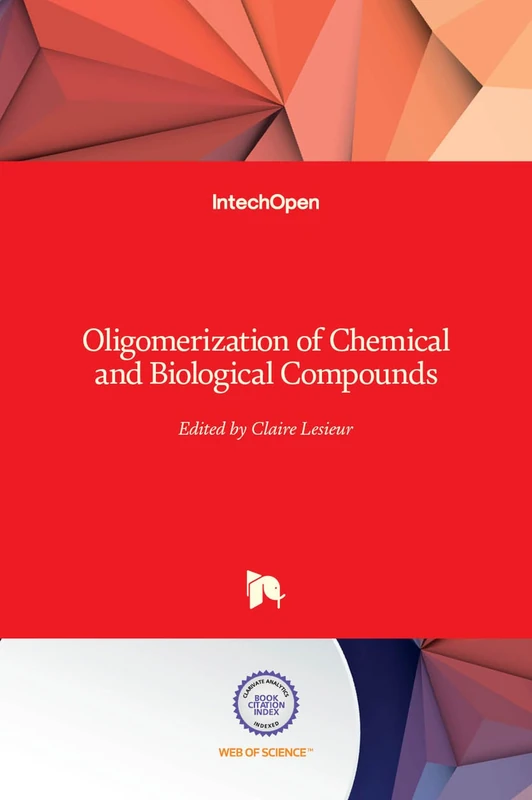 IntechOpen Oligomerization of Chemical and Biological Compounds