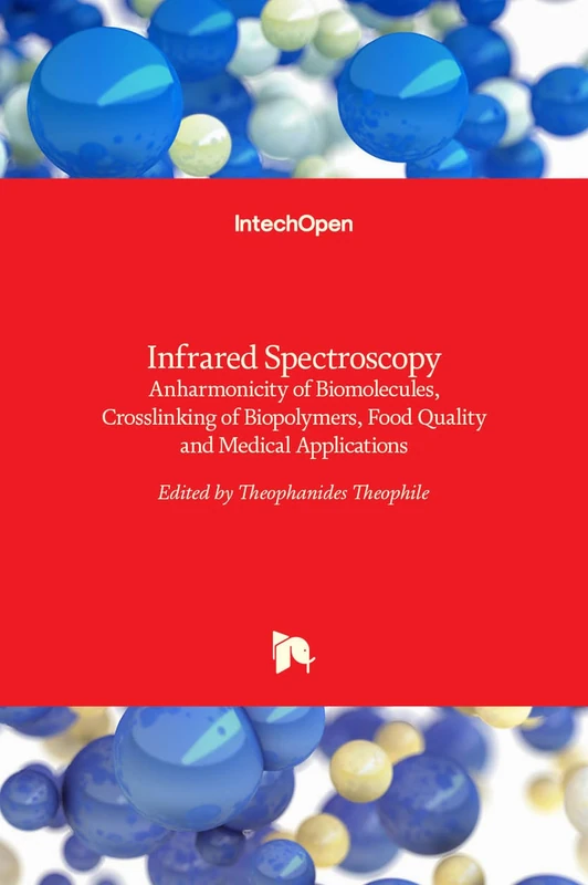 Infrared Spectroscopy: Anharmonicity of Biomolecules, Crosslinking of Biopolymers, Food Quality and Medical Applications - Image 1