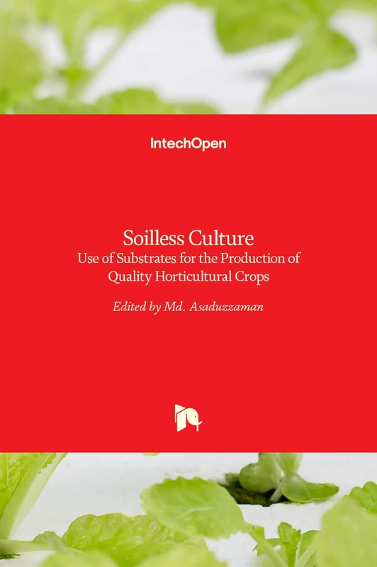 Soilless Culture: Use of Substrates for the Production of Quality Horticultural Crops