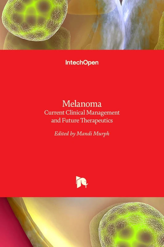 IntechOpen Melanoma: Current Clinical Management and Therapeutics
