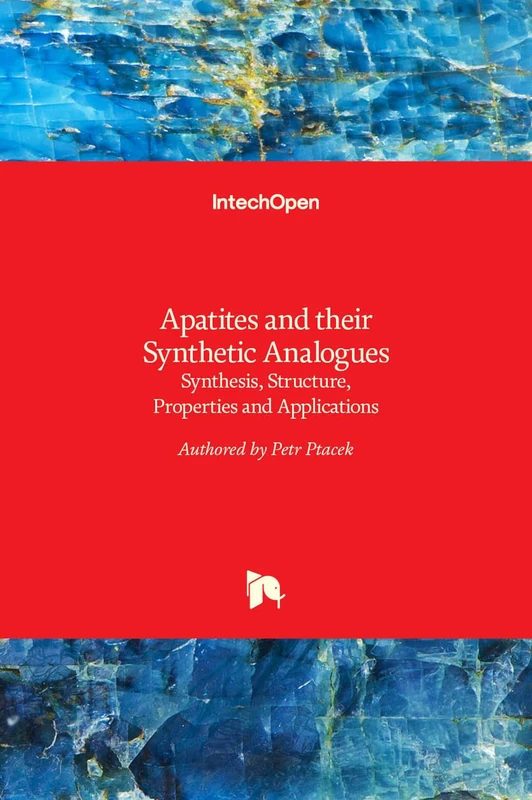 Apatites and their Synthetic Analogues: Synthesis, Structure, Properties and Applications