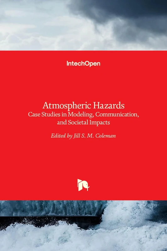 Atmospheric Hazards - Case Studies in Modeling, Communication, and Societal Impacts