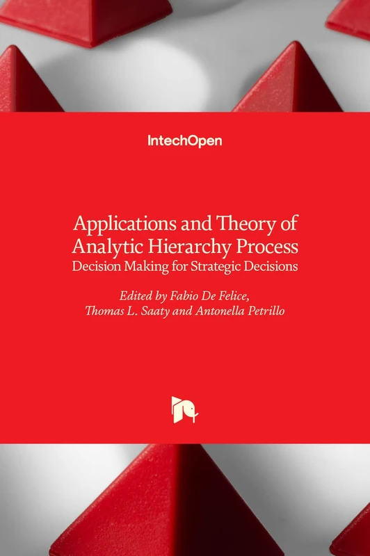 Applications and Theory of Analytic Hierarchy Process: Decision Making for Strategic Decisions