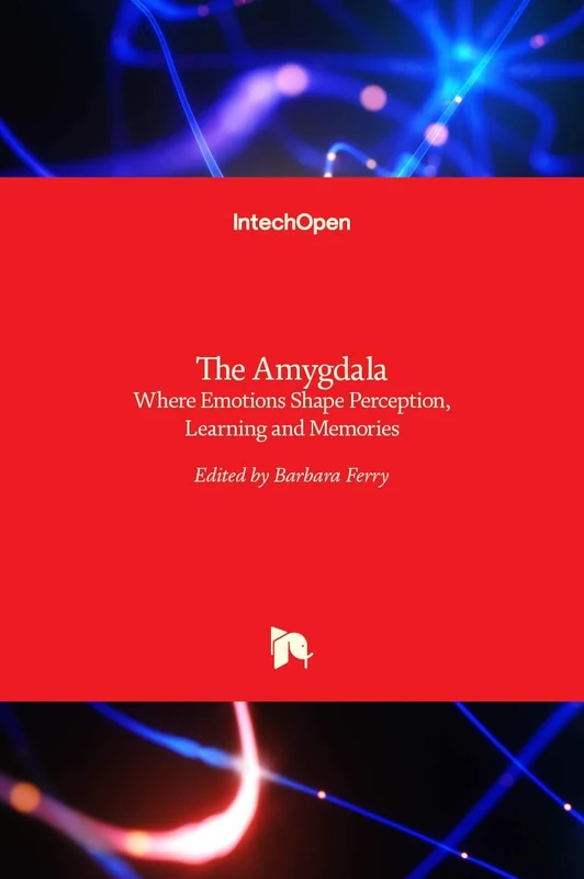 The Amygdala - Where Emotions Shape Perception, Learning and Memories