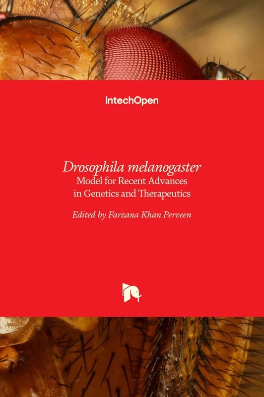 Drosophila melanogaster - Model for Recent Advances in Genetics and Therapeutics