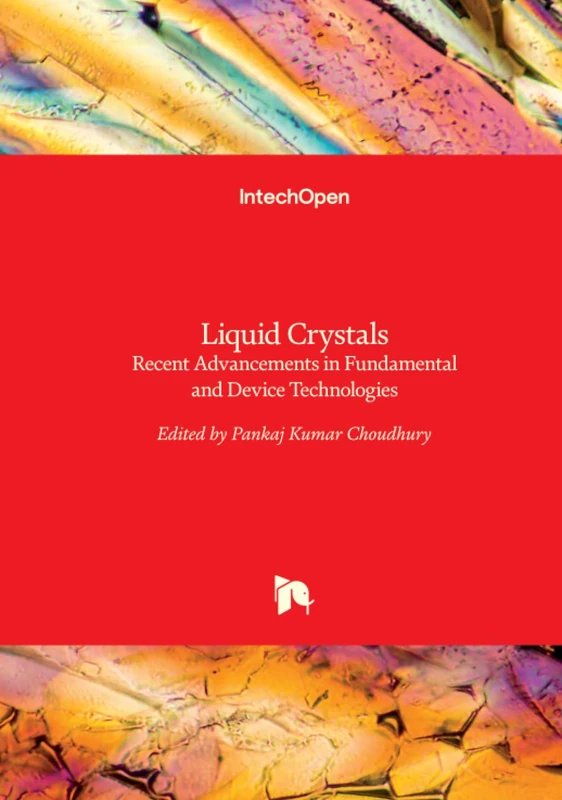 Liquid Crystals - Recent Advancements in Fundamental and Device Technologies