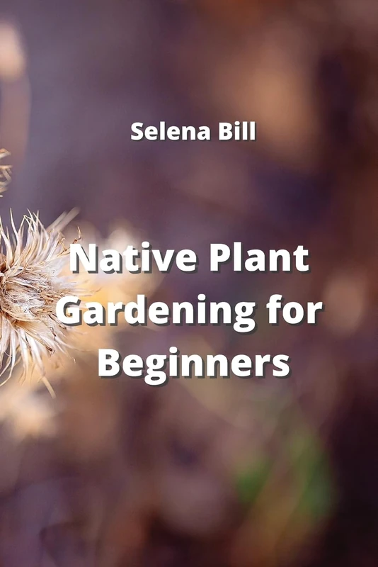 Native Plant Gardening for Beginners