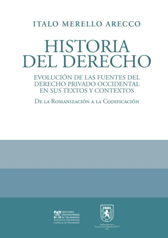 Historia del derecho: Evolución de las fuentes del derecho privado occidental en sus textos y contextos
