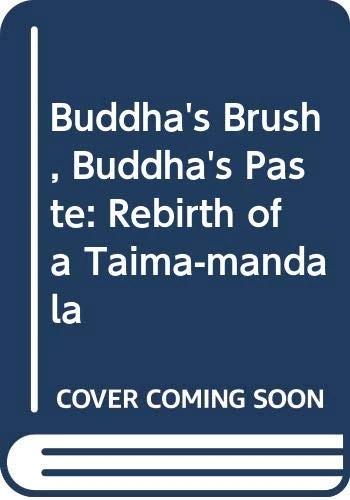 Buddha's Brush, Buddha's Paste: Rebirth of a Taima-Mandala