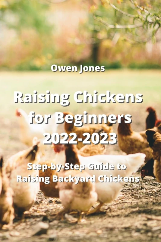 Raising Chickens for Beginners 2022-2023: Step-by-Step Guide to Raising Backyard Chickens - Image 1