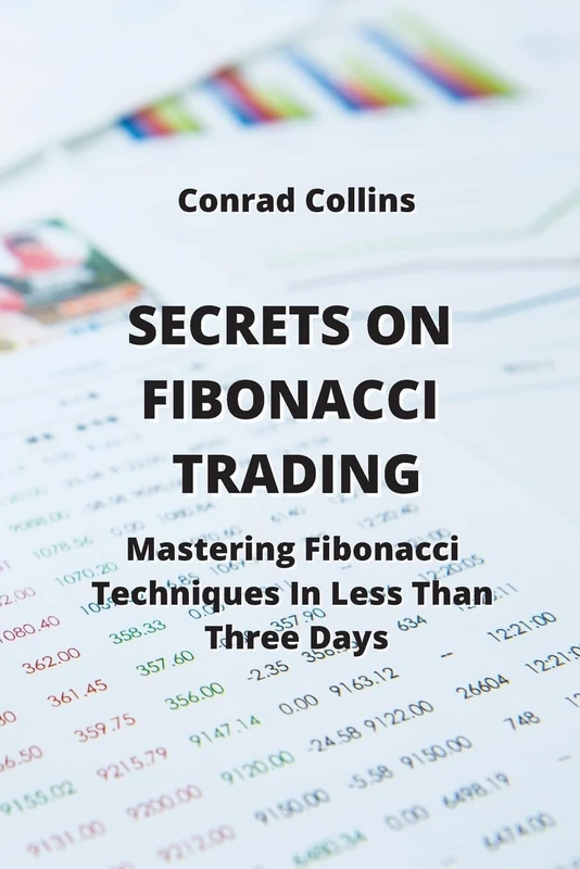 Secrets on Fibonacci Trading: Mastering Fibonacci Techniques In Less Than Three Days - Image 1