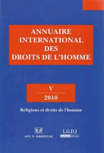 ANNUAIRE INTERNATIONAL DES DROITS DE L HOMME - V 2010: RELIGIONS ET DROITS DE L'HOMME