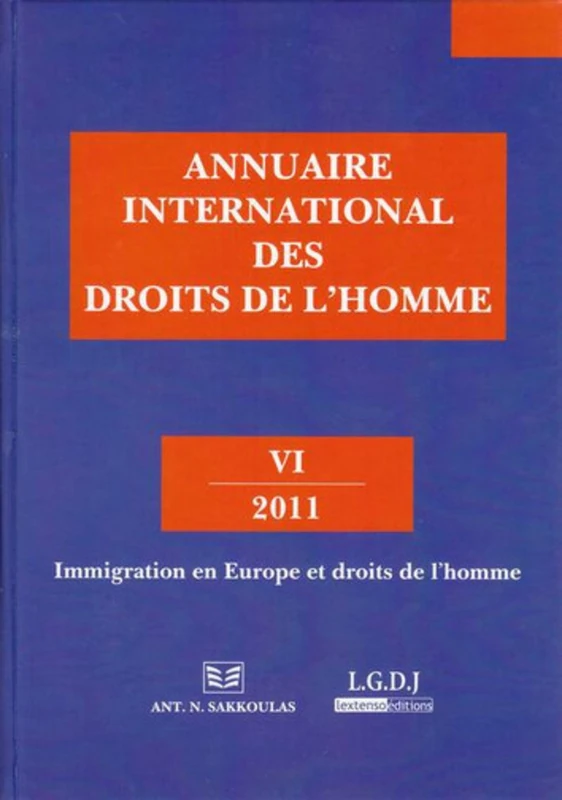ANNUAIRE INTERNATIONAL DES DROITS DE L'HOMME - VI 2011: IMMIGRATION EN EUROPE ET DROITS DE L'HOMME
