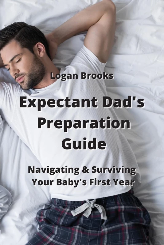 Expectant Dad's Preparation Guide: Navigating & Surviving Your Baby's First Year - Image 1